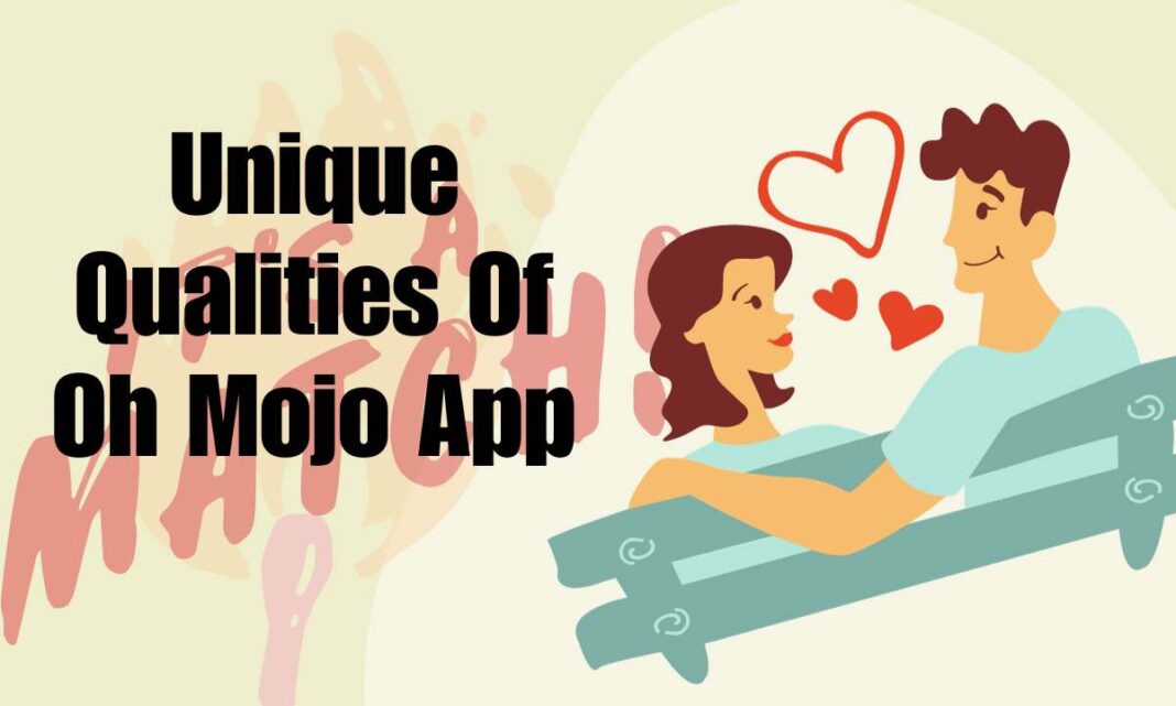 Uniquе Qualitiеs Of Oh Mojo App